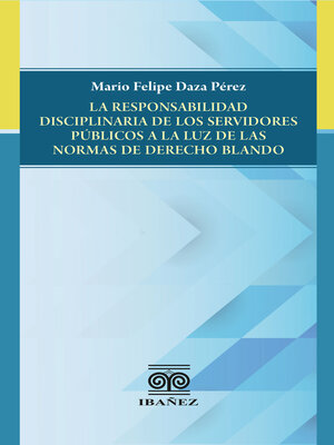 cover image of La responsabilidad disciplinaria de los servidores públicos a la luz de las normas de derecho blando
